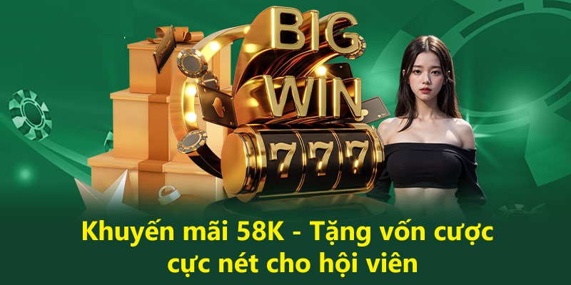 Khuyến mãi 58K QQ88 - Tặng vốn cược cực nét cho hội viên